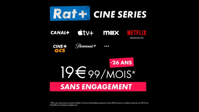 Offre Rat+ ciné serie -26 (CANAL+/ APple TV+, Max, Netflix standard avec pub, Ciné+ ocs, ¨Paramount+) à 19,99€ par mois sans engagement